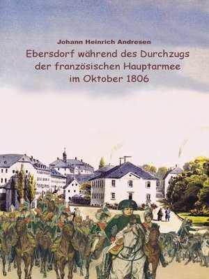 cover image of Ebersdorf während des Durchzugs der französischen Hauptarmee unter Napoleon im Oktober 1806